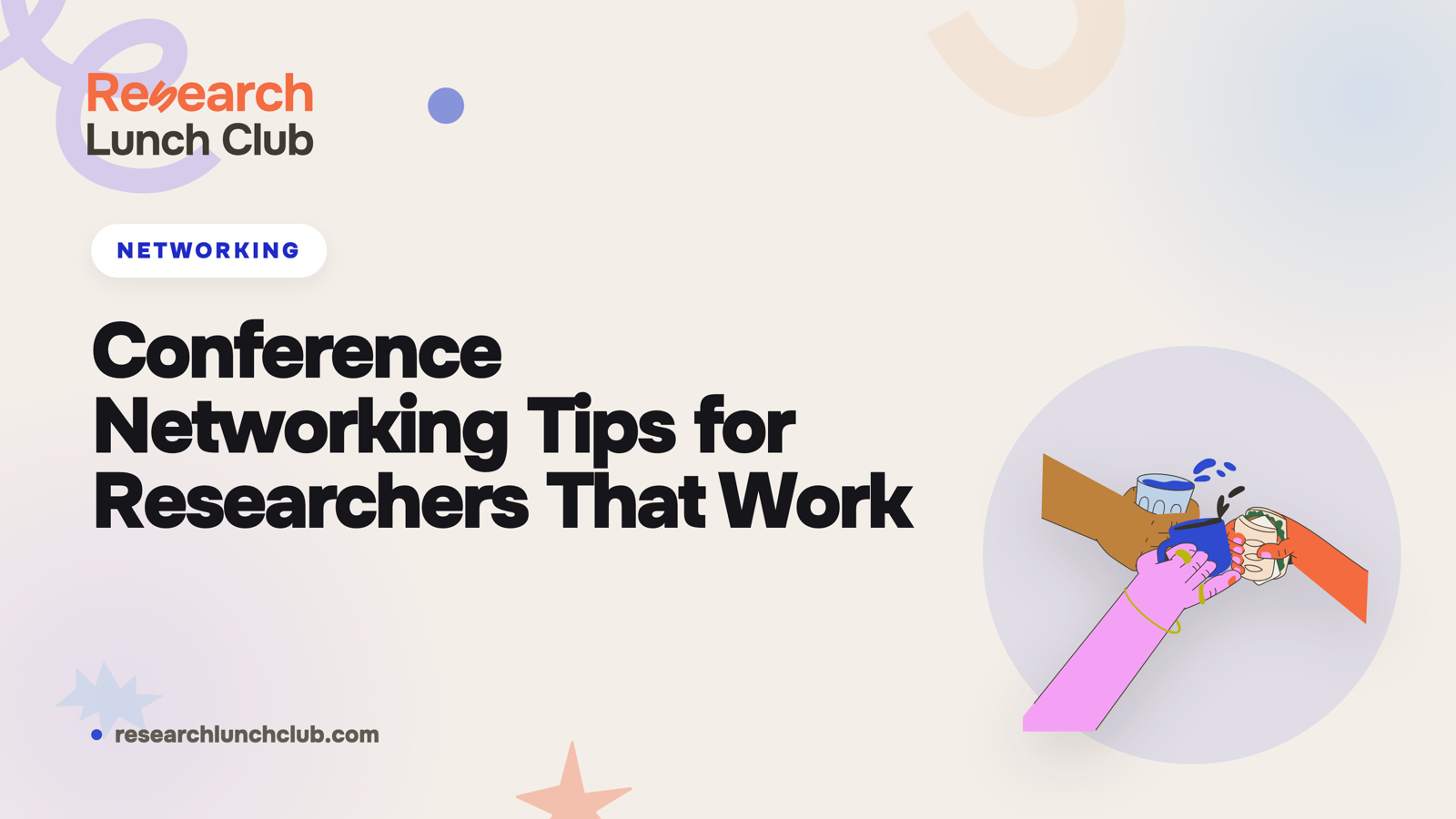 Research Lunch Club blog cover: 'Conference Networking Tips for Researchers That Work'. Cream brand canvas with organic decorative shapes and a brown hands illustration.