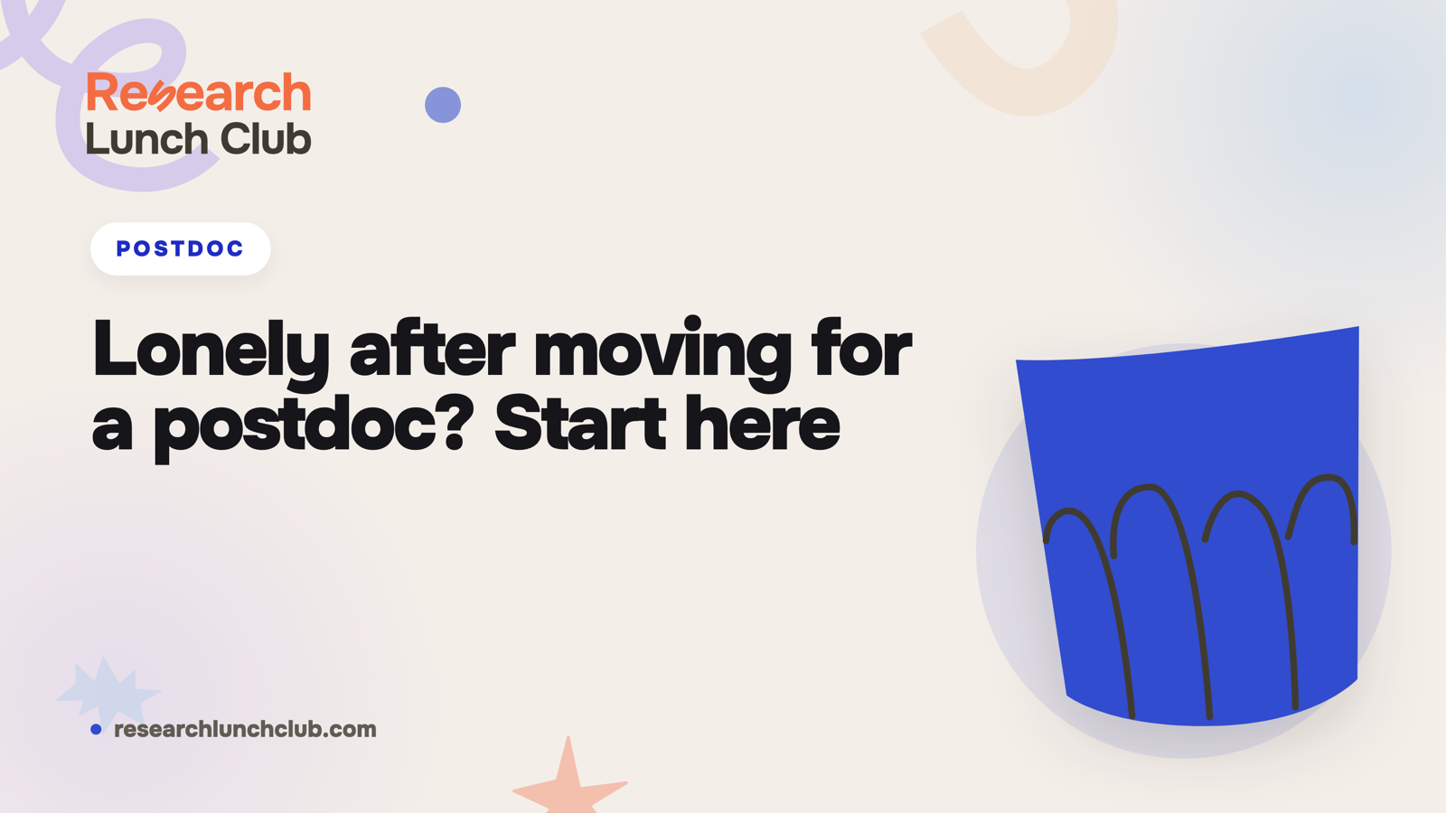 Research Lunch Club blog cover: 'Lonely after moving for a postdoc? Start here'. Cream brand canvas with organic decorative shapes and a cup illustration.