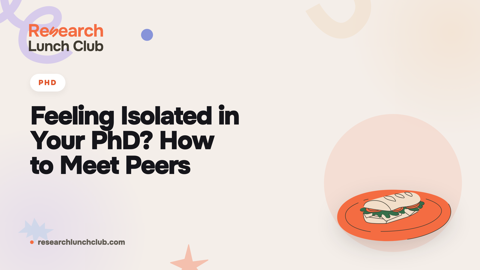 Research Lunch Club blog cover: 'Feeling Isolated in Your PhD? How to Meet Peers'. Cream brand canvas with organic decorative shapes and a orange plate illustration.