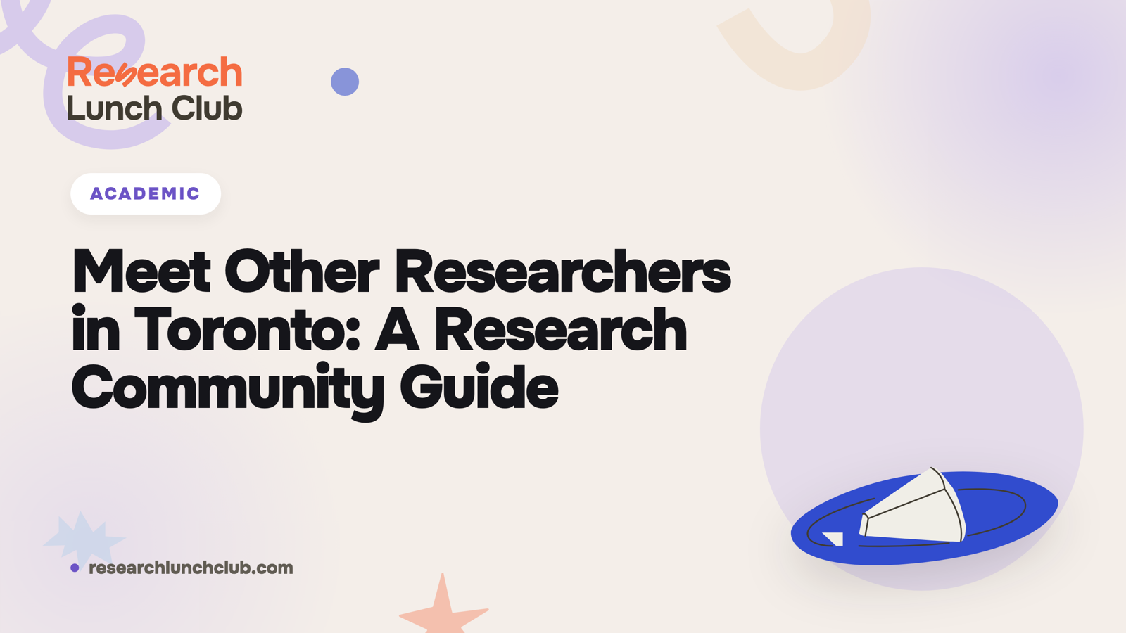 Research Lunch Club blog cover: 'Meet Other Researchers in Toronto: A Research Community Guide'. Cream brand canvas with organic decorative shapes and a blue plate illustration.