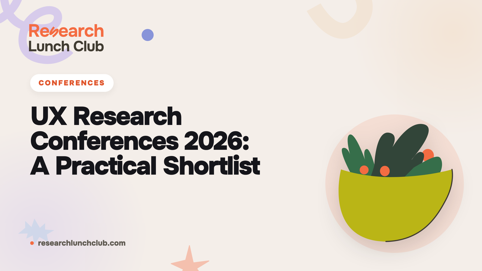 Research Lunch Club blog cover: 'UX Research Conferences 2026: A Practical Shortlist'. Cream brand canvas with organic decorative shapes and a cup illustration.